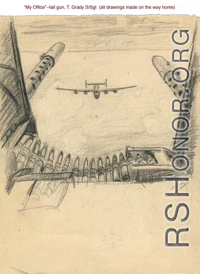 Thomas Grady was a talented and curious young artist while in the CBI, and he drew a number of his observations, often capturing emotions or experiences vividly with his pencil.   "My Office--tail gun, T. Grady, S/Sgt (all drawings made on the way home)."