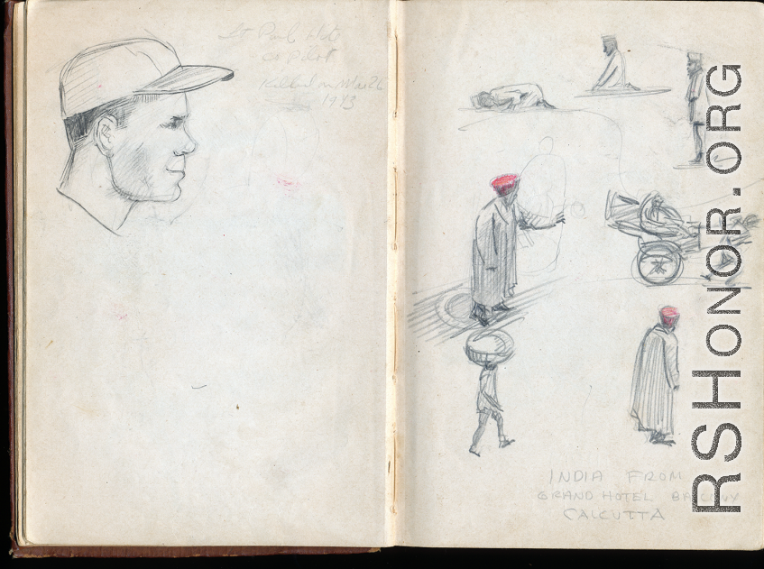 The wartime notebook of S/Sgt. Tom L. Grady. In his notebook, as a talented and curious young artist while in the CBI, he recorded scenes and vignettes that he saw in his life. He also recorded names and contact info for the people he met.  "Lt. Paul Hite, copilot, killed on March 26, 1943.  India from Grand Hotel balcony, Calcutta."
